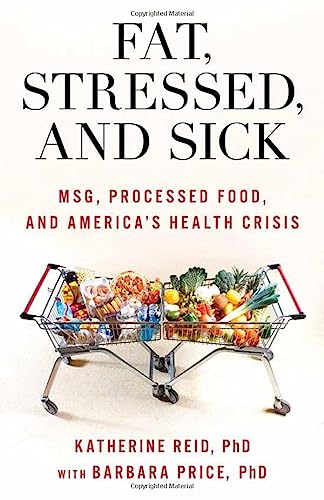 cover image Fat, Stressed, and Sick: MSG, Processed Foods, and America’s Health Crisis
