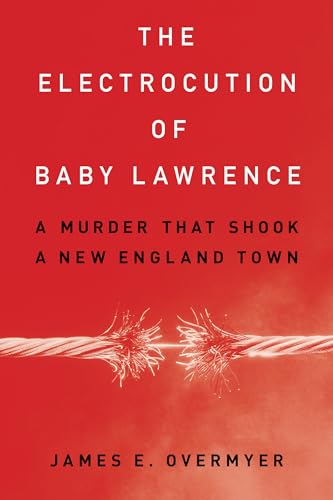 cover image The Electrocution of Baby Lawrence: A Murder That Shook a New England Town