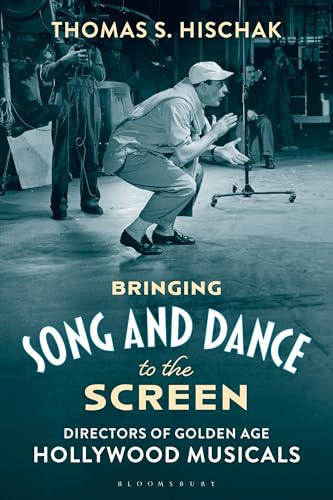 cover image Bringing Song and Dance to the Screen: Directors of Golden Age Hollywood Musicals