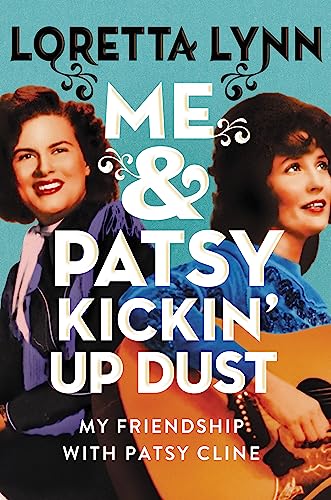 cover image Me & Patsy Kickin’ Up Dust: My Friendship with Patsy Cline