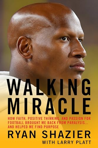 cover image Walking Miracle: How Faith, Positive Thinking, and Passion for Football Brought Me Back from Paralysis... and Helped Me Find Purpose