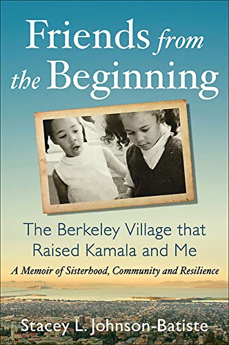 cover image Friends from the Beginning: The Berkeley Village that Raised Kamala and Me