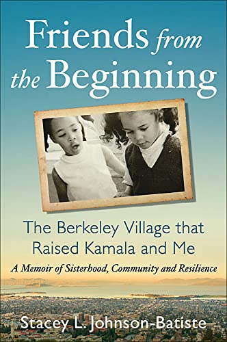 cover image Friends from the Beginning: The Berkeley Village that Raised Kamala and Me