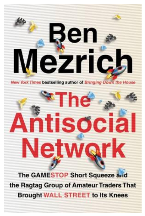 cover image The Antisocial Network: The GameStop Short Squeeze and the Ragtag Group of Amateur Traders That Brought Wall Street to Its Knees