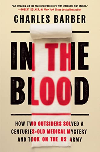 cover image In the Blood: How Two Outsiders Solved a Centuries-Old Medical Mystery and Took on the U.S. Army