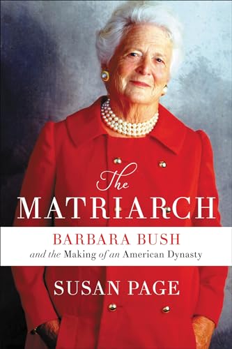 cover image The Matriarch: Barbara Bush and the Making of an American Dynasty