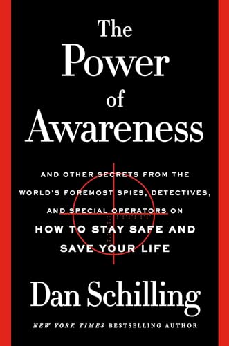 cover image The Power of Awareness: And Other Secrets from the World’s Foremost Spies, Detectives, and Special Operators on How to Stay Safe and Save Your Life