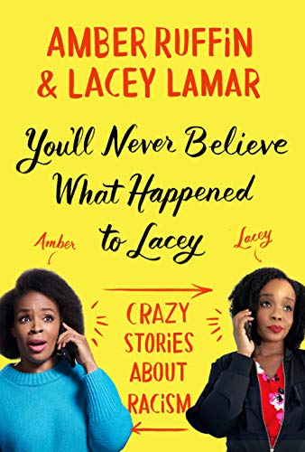 cover image You’ll Never Believe What Happened to Lacey: Crazy Stories about Racism