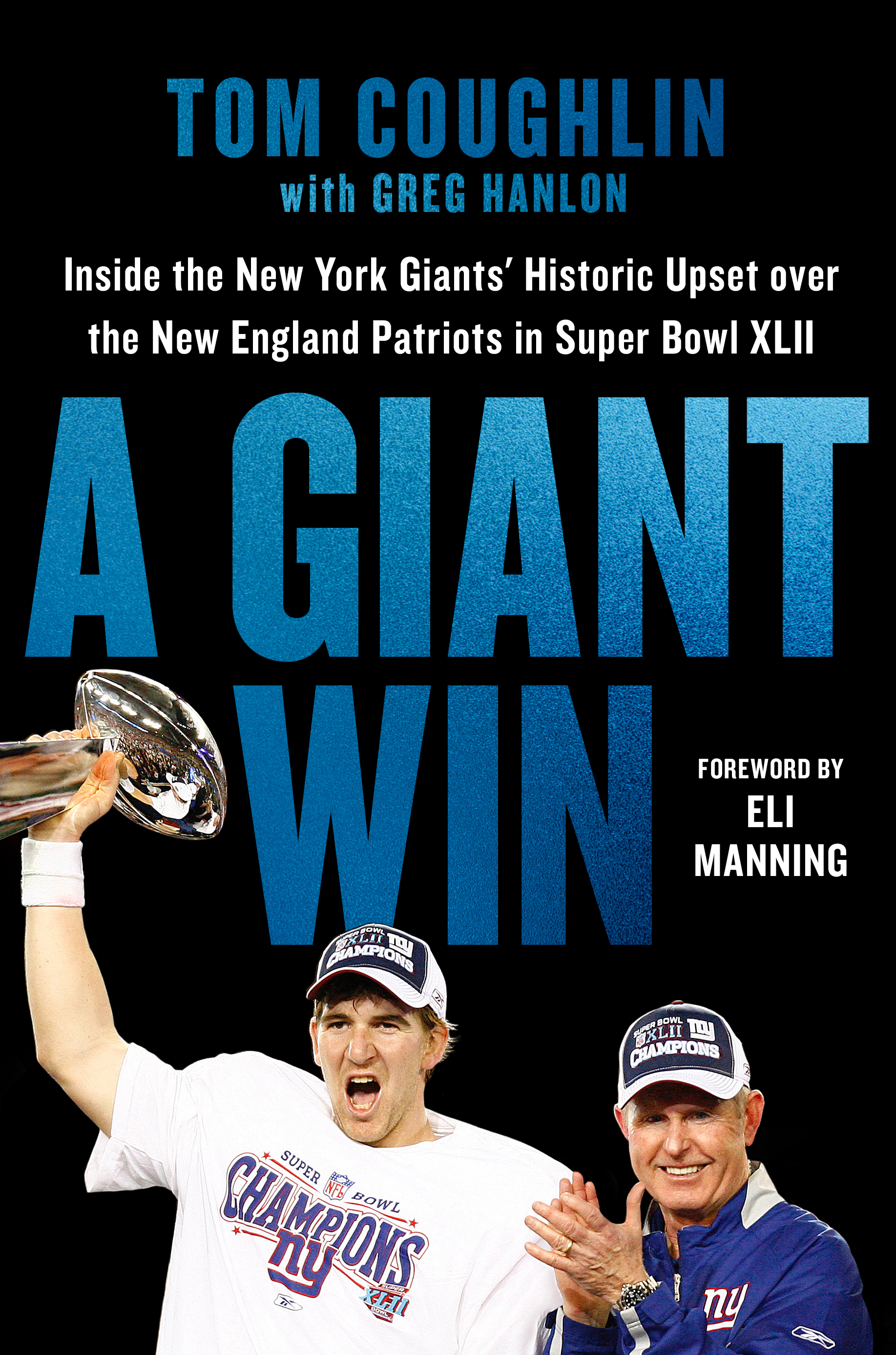 cover image A Giant Win: Inside the New York Giants’ Historic Upset Over the New England Patriots in Super Bowl XLII
