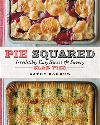 cover image Pie Squared: Irresistibly Easy, Sweet & Savory Slab Pies