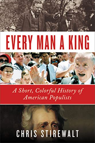 cover image Every Man a King: A Short, Colorful History of American Populists