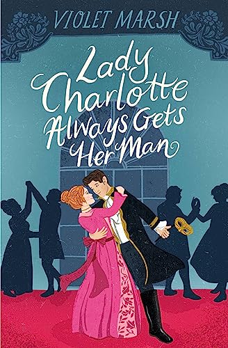 cover image Lady Charlotte Always Gets Her Man