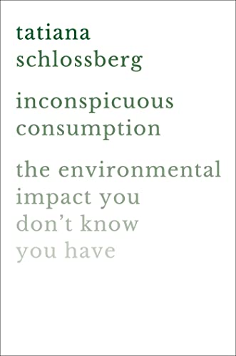 cover image Inconspicuous Consumption: The Environmental Impact You Don’t Know You Have
