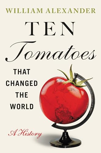cover image Ten Tomatoes that Changed the World: A History