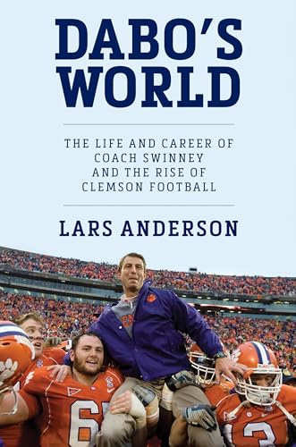 cover image Dabo’s World: The Life and Career of Coach Swinney and the Rise of Clemson Football