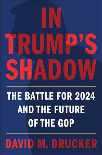 cover image In Trump’s Shadow: The Battle for 2024 and the Future of the GOP