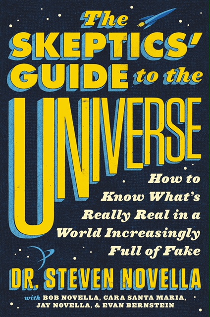 cover image The Skeptics’ Guide to the Universe: How to Know What’s Really Real in a World Increasingly Full of Fake 