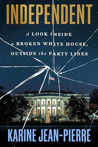 cover image Independent: A Look Inside a Broken White House, Outside the Party Lines