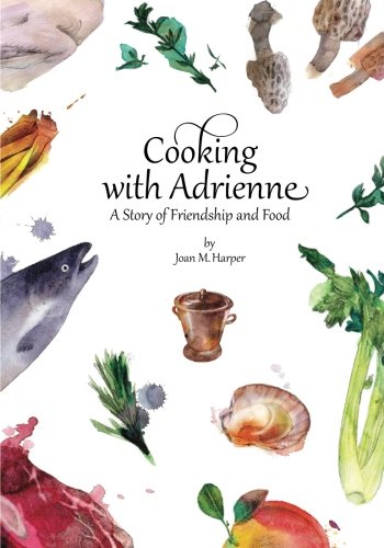 cover image Cooking with Adrienne: A Story of Friendship and Food
