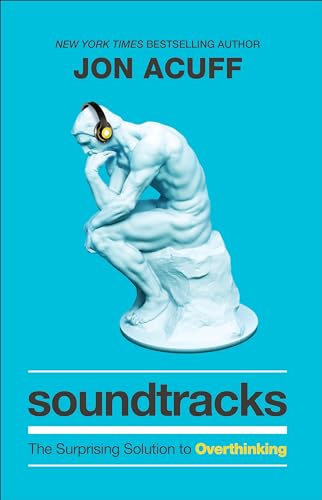cover image Soundtracks: The Surprising Solution to Overthinking