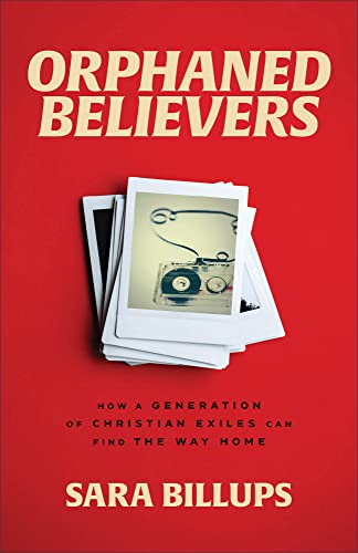 cover image Orphaned Believers: How a Generation of Christian Exiles Can Find the Way Home