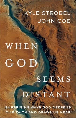 cover image When God Seems Distant: Surprising Ways God Deepens Our Faith and Draws Us Near 