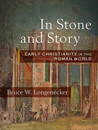 cover image In Stone and Story: Early Christianity in the Roman World 