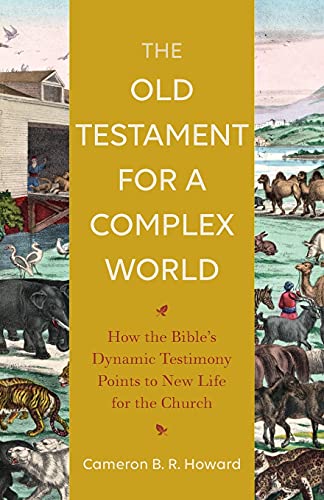 cover image The Old Testament for a Complex World: How the Bible’s Dynamic Testimony Points to New Life for the Church