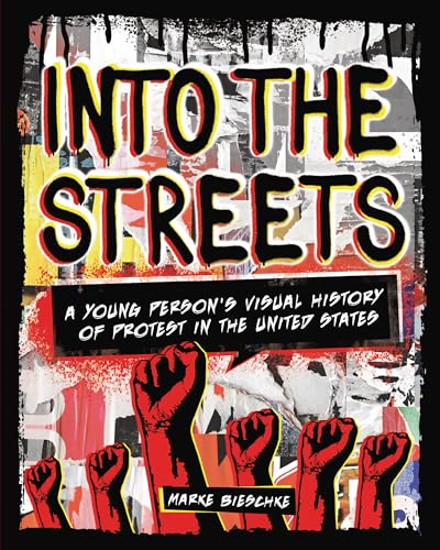 cover image Into the Streets: A Young Person’s Visual History of Protest in the United States
