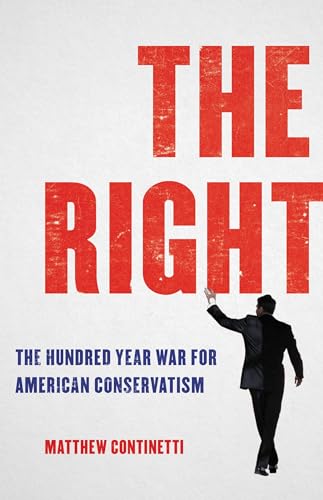 cover image The Right: The Hundred Year War for American Conservatism