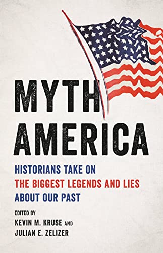 cover image Myth America: Historians Take on the Biggest Legends and Lies About Our Past