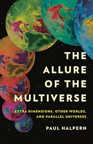 cover image The Allure of the Multiverse: Extra Dimensions, Other Worlds, and Parallel Universes