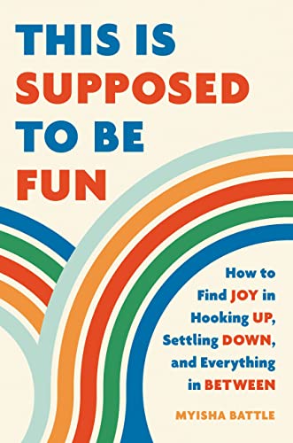 cover image This Is Supposed to Be Fun: How to Find Joy in Hooking Up, Settling Down, and Everything in Between