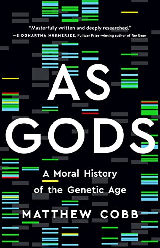 cover image As Gods: A Moral History of the Genetic Age