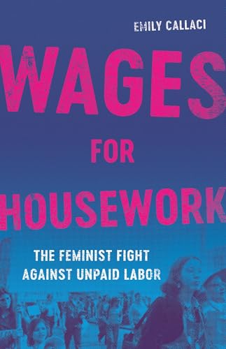 cover image Wages for Housework: The Feminist Fight Against Unpaid Labor