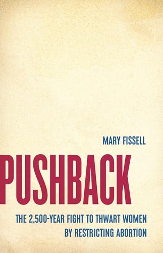 cover image Pushback: The 2,500-Year Fight to Thwart Women by Restricting Abortion