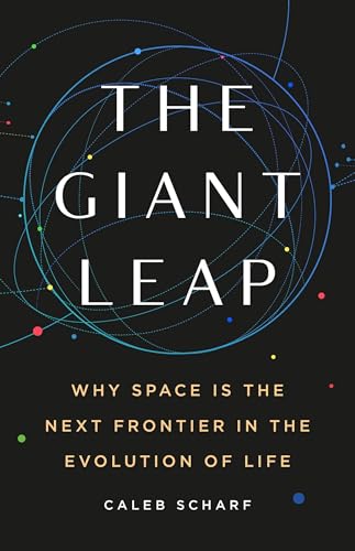 cover image The Giant Leap: Why Space Is the Next Frontier in the Evolution of Life