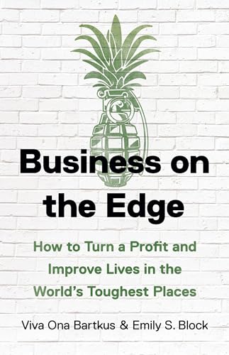 cover image Business on the Edge: How to Turn a Profit and Improve Lives in the World’s Toughest Places