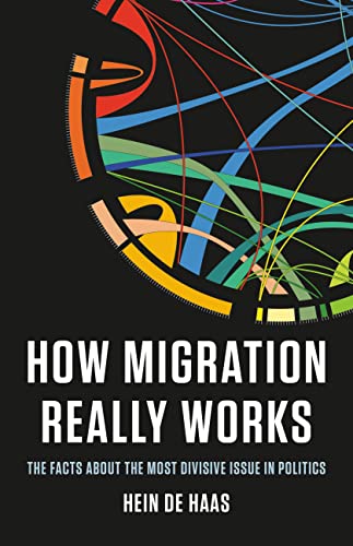 cover image How Migration Really Works: The Facts About the Most Divisive Issue in Politics