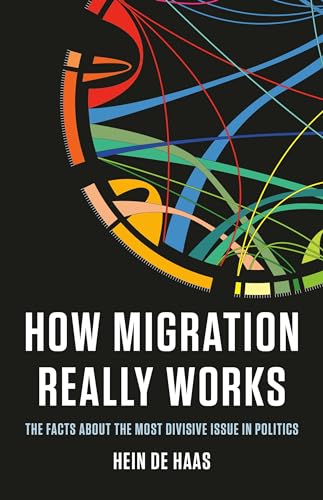 cover image How Migration Really Works: The Facts About the Most Divisive Issue in Politics