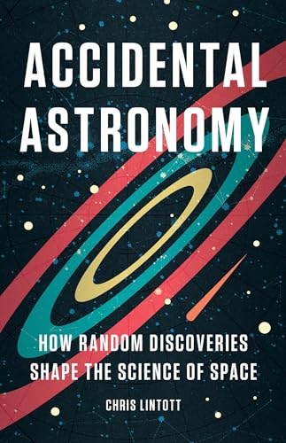cover image Accidental Astronomy: How Random Discoveries Shape the Science of Space