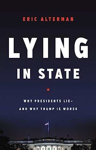 cover image Lying in State: Why Presidents Lie—and Why Trump Is Worse