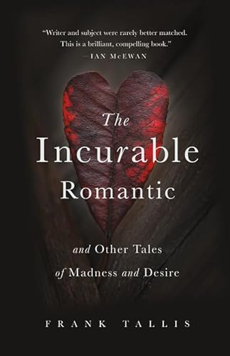 cover image The Incurable Romantic: And Other Tales of Madness and Desire