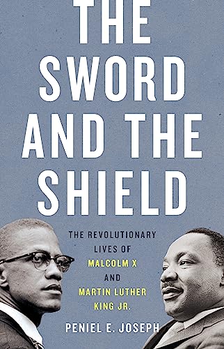 cover image The Sword and the Shield: The Revolutionary Lives of Malcolm X and Martin Luther King Jr.