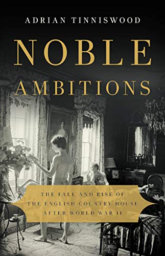 cover image Noble Ambitions: The Fall and Rise of the English Country House After World War II