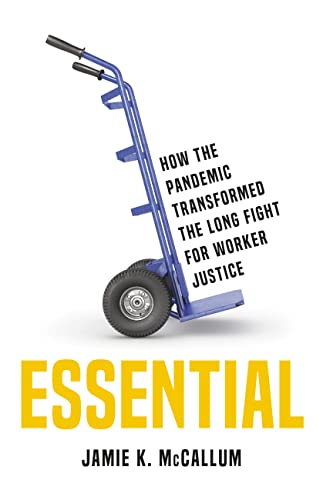 cover image Essential: How the Pandemic Transformed the Long Fight for Worker Justice