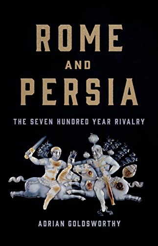 cover image Rome and Persia: The Seven Hundred Year Rivalry