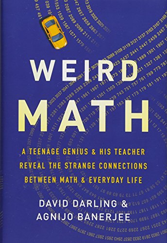 cover image Weird Math: A Teenage Genius and His Teacher Reveal the Strange Connections Between Math and Everyday Life