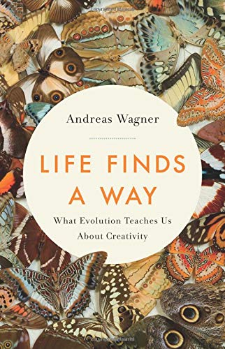 cover image Life Finds a Way: What Evolution Teaches Us About Creativity