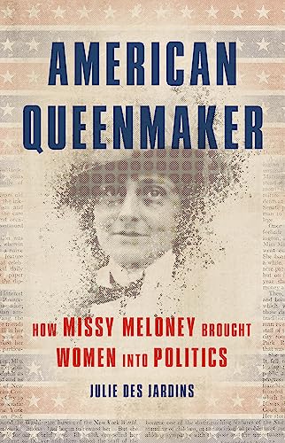 cover image American Queenmaker: How Missy Meloney Brought Women into Politics